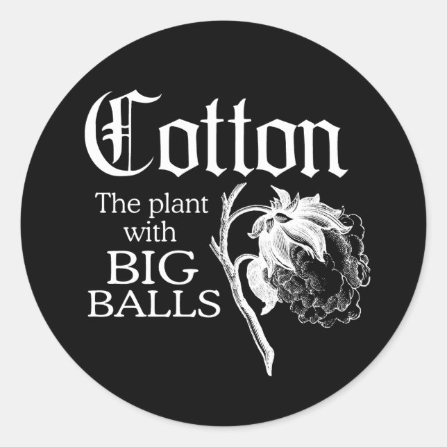 COTTON THE PLANT WITH BIG BALLS T-shirt Classic Round Sticker (Front)