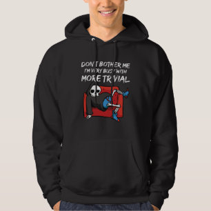 Couch Skeleton is very busy with more Trivial Hoodie