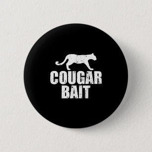 Cougar Bait Funny Gift Cougar Hunting Fishing Dirt 6 Cm Round Badge