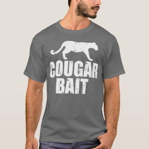 Cougar Bait Funny Gift Cougar Hunting Fishing Dirt T-Shirt