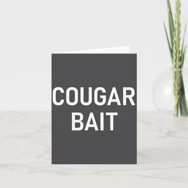 Cougar Bait, Funny, Jokes, Sarcastic  Card (Front)