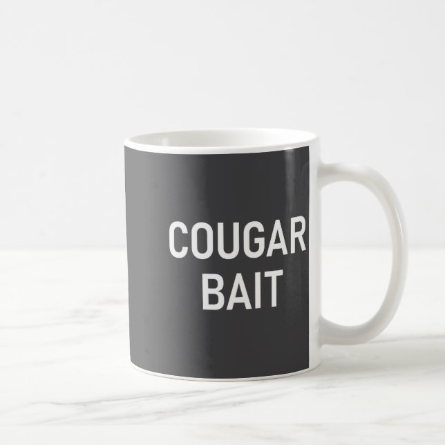 Cougar Bait, Funny, Jokes, Sarcastic  Coffee Mug (Right)