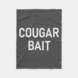 Cougar Bait, Funny, Jokes, Sarcastic  Fleece Blanket