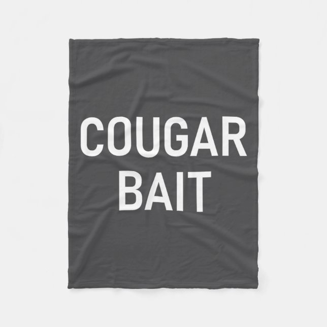 Cougar Bait, Funny, Jokes, Sarcastic  Fleece Blanket (Front)