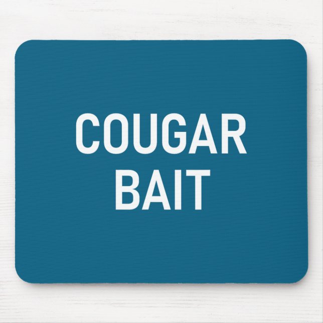 Cougar Bait, Funny, Jokes, Sarcastic  Mouse Mat (Front)