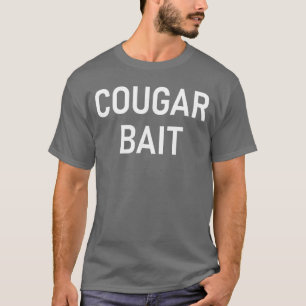 Cougar Bait Funny Jokes Sarcastic retro T-Shirt