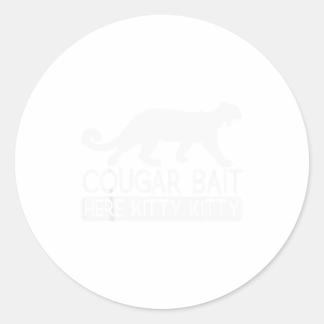 Cougar Bait - Funny Mens Cougar  Classic Round Sticker (Front)