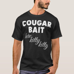 Cougar Bait Here Kitty Kitty 282 T-Shirt