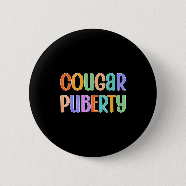 Cougar Puberty Midlife Funny Menopause Perimenopau 6 Cm Round Badge (Front)