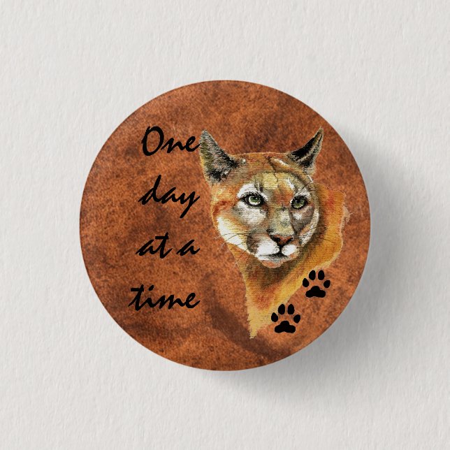 Cougar Puma Mountain Lion "One day at a Time" 3 Cm Round Badge (Front)