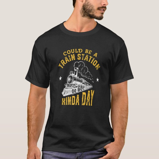 Could Be A Train Station Kinda Day  5 T-Shirt (Front)