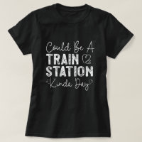 Could Be A Train Station Kinda Day