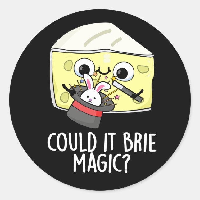 Could It Brie Magic Funny Cheese Pun Dark BG Classic Round Sticker (Front)