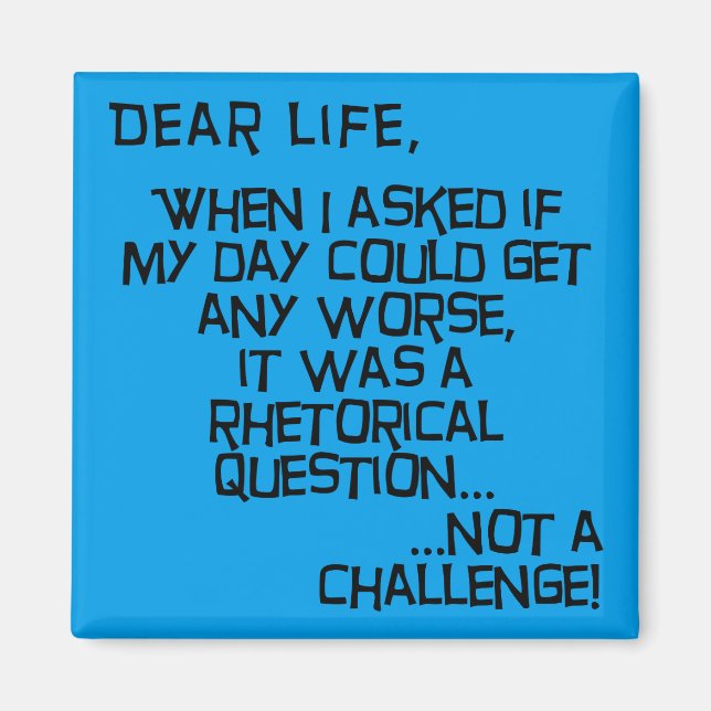 Could It Get Any Worse Funny Fridge Magnet (Front)