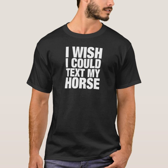 Could Text My Horse T-Shirt (Front)