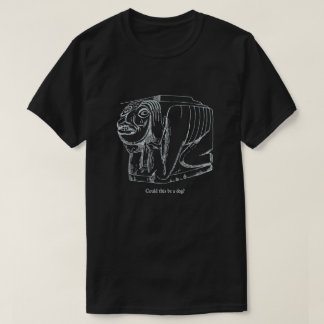 Could this be a Dog? T-Shirt