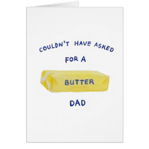 Couldn't have asked for a butter dad