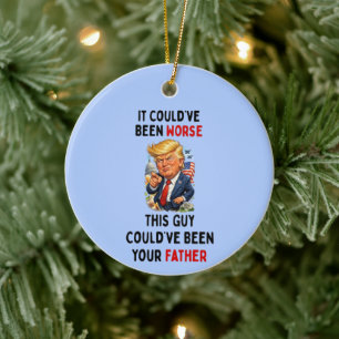 Could've Been Worse Humorous Trump Ceramic Tree Decoration
