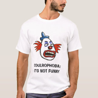 Coulrophobia: It's Not Funny T-Shirt