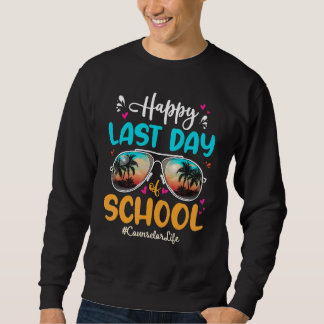 Counsellor Happy Last Day School Sunglasses 2 Sweatshirt
