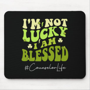 Counsellor I'm Not Lucky. Im Blessed Groovy St Pat Mouse Mat