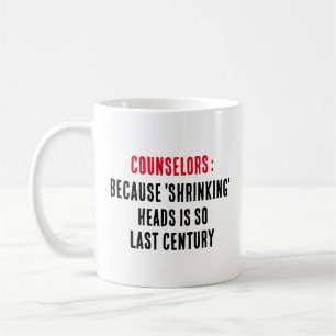Counsellors Because 'shrinking' heads is so last  Coffee Mug