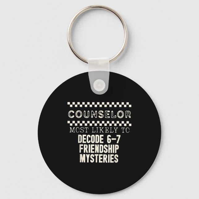Counselor Most Likely To Decode 6 7 Friendship Mys Key Ring (Front)