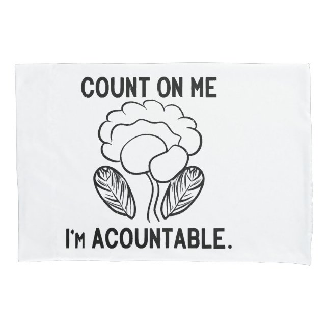 Count on me, I'm accountable Pillowcase (Front)