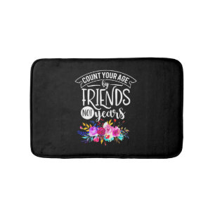 Count Your Age By Friends Bath Mat