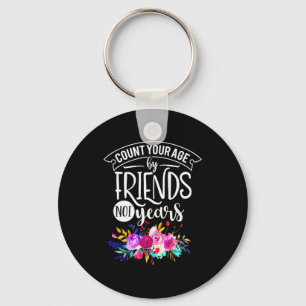 Count Your Age By Friends Key Ring