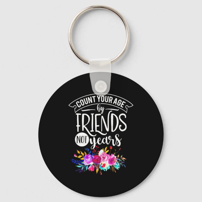 Count Your Age By Friends Key Ring (Front)