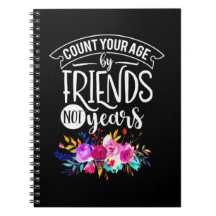 Count Your Age By Friends Notebook