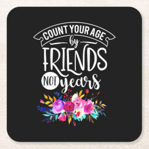 Count Your Age By Friends Square Paper Coaster
