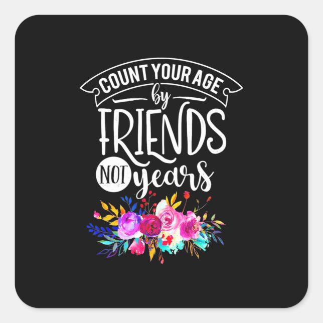 Count Your Age By Friends Square Sticker (Front)