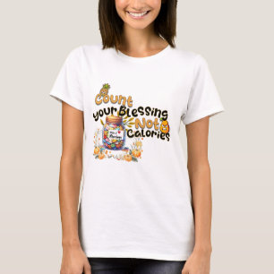 Count Your Blessings, Not Calories – Proverbs 15:1 T-Shirt