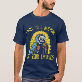 Count your Blessings not your Calories   Funny T-Shirt