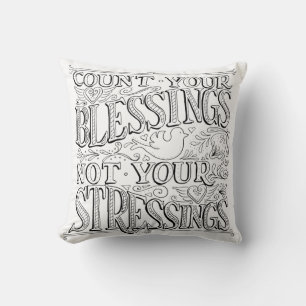 Count Your Blessings Not Your Stressings Cushion