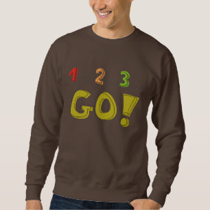 countdown 1... 2... 3... GO! winner motivational Sweatshirt