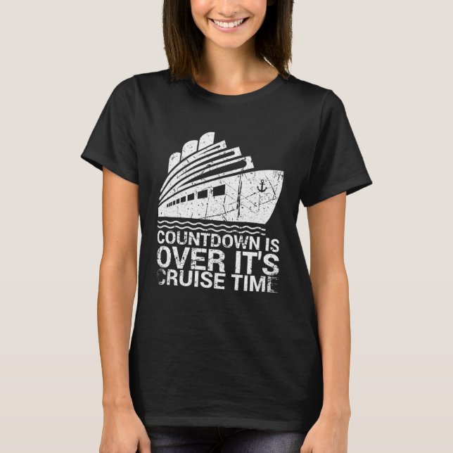 Countdown Is Over It s Cruise Time For Cruising Fa T-Shirt (Front)