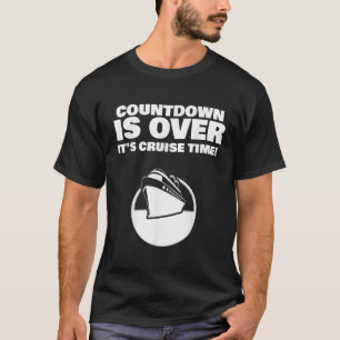 Countdown is Over It s Cruise Time T-Shirt