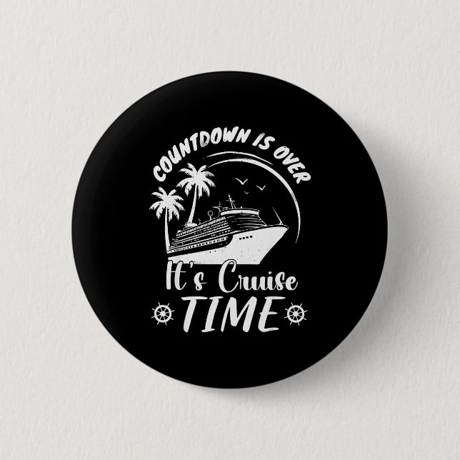 Countdown is over its cruise time  6 cm round badge (Front)