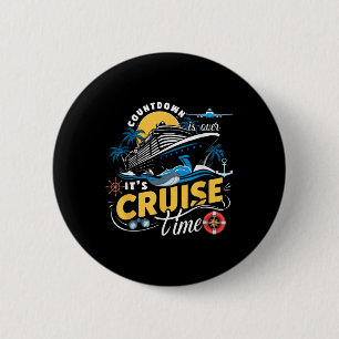 Countdown Is Over Its Cruise Time Cruise Ship Boat 6 Cm Round Badge