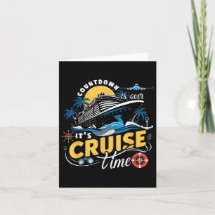 Countdown Is Over Its Cruise Time Cruise Ship Boat Card