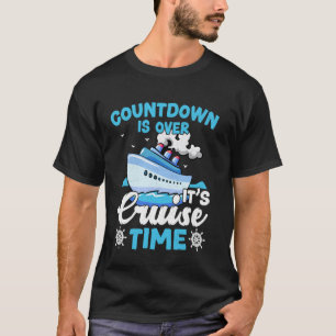 Countdown Is Over It's Cruise Time Cruise Ship Cru T-Shirt