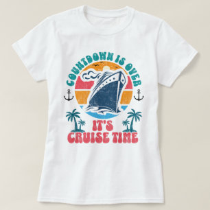 Countdown Is Over It's Cruise Time, Cruising Lover T-Shirt
