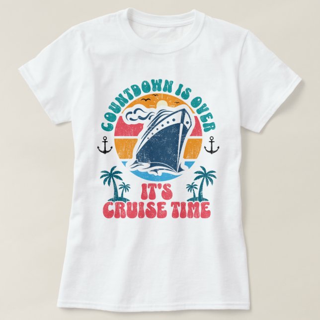 Countdown Is Over It's Cruise Time, Cruising Lover T-Shirt (Design Front)