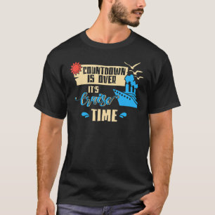 Countdown Is Over It's Cruise Time Cruising Lover T-Shirt