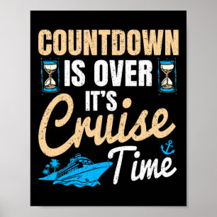Countdown Is Over It's Cruise Time Cruising Ocean Poster