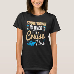 Countdown Is Over It's Cruise Time Cruising Ocean T-Shirt