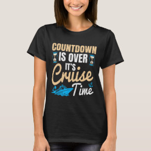Countdown Is Over It's Cruise Time Cruising Ocean T-Shirt